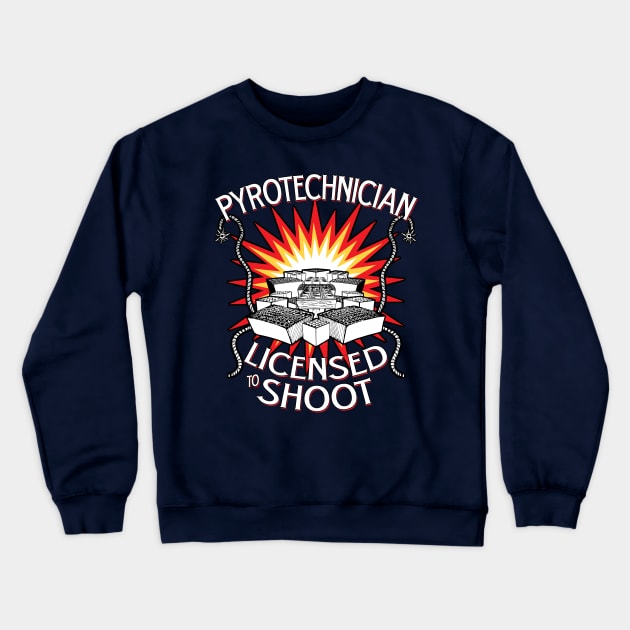 Pyrotechnician Licensed To Shoot Crewneck Sweatshirt by PyroFlashgear